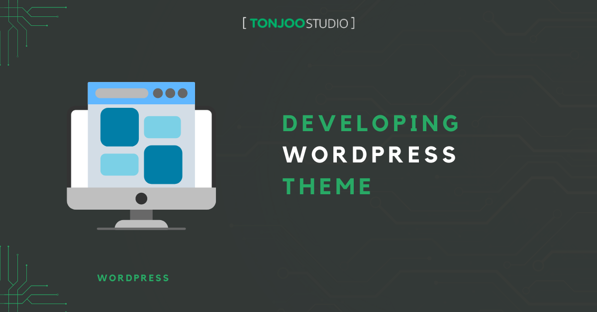 3 Important Things in Developing WordPress Theme - Tonjoo Studio