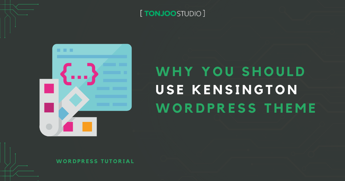 4 Reasons Why You Should Use Kensington WordPress Theme