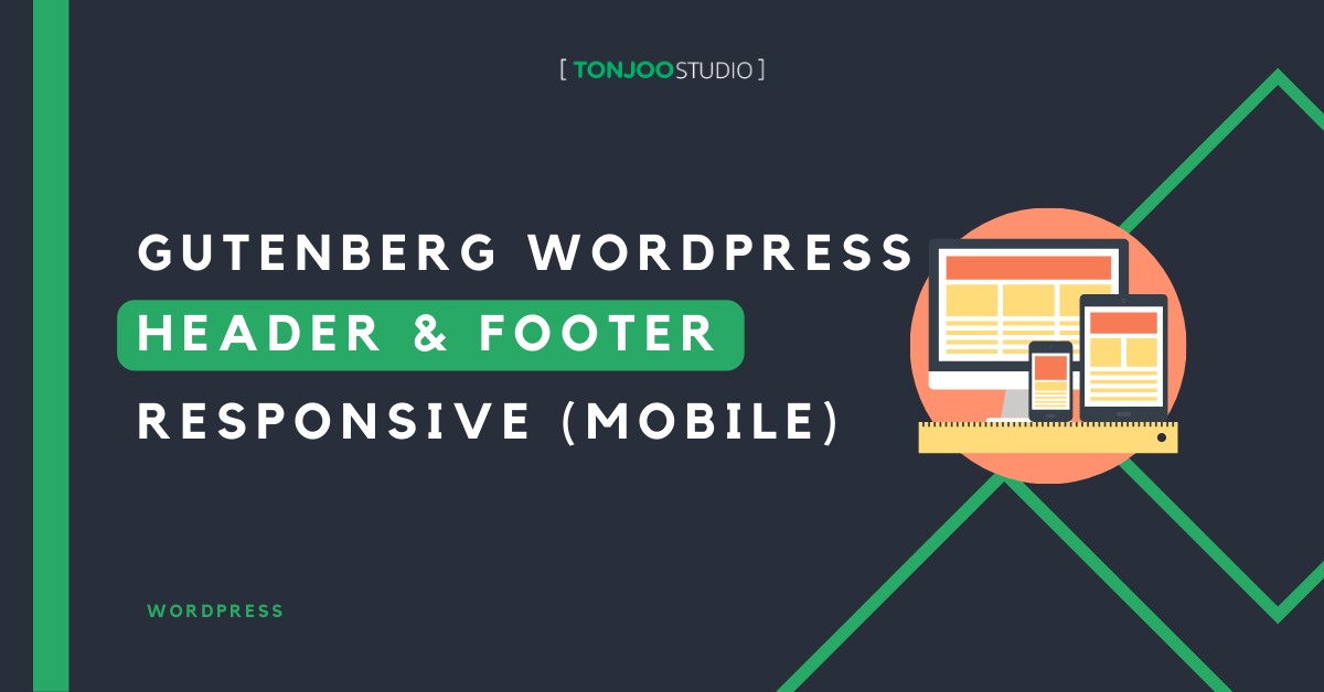 Gutenberg WordPress (Part 9): Cara Membuat Header & Footer Responsive