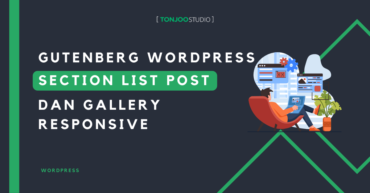 Gutenberg WordPress (Part 12): Membuat List Post dan Gallery Responsive