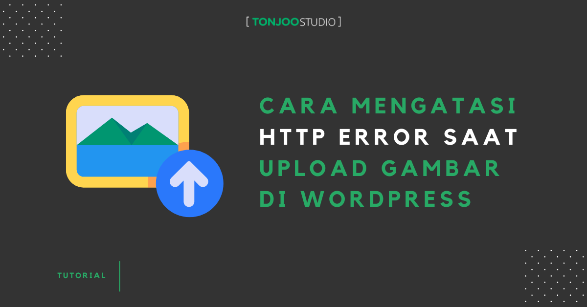 Cara Mengatasi HTTP Error saat Upload Gambar di WordPress